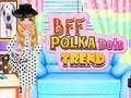 Гаме БФФ Полка Дотс Тренд  онлајн